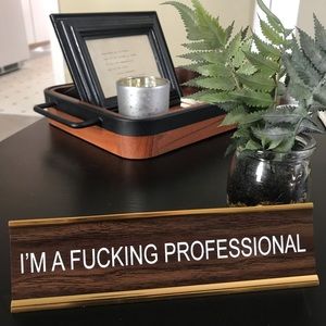 “I’m a Fucking Professional” Desk Plaque